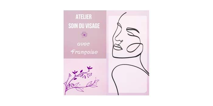 Atelier Soin du visage avec Françoise